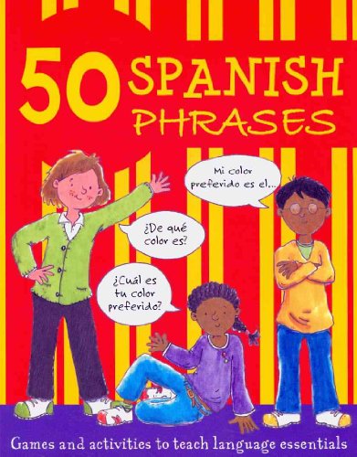 50 Spanish Phrases : Games and Activities to Teach Language Essentials