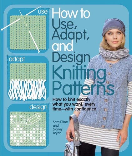 How to Use, Adapt, and Design Knitting Patterns: How to knit exactly what you want, every timewith confidence!
How to Use, Adapt, and Design Knitting Patterns: How to knit exactly what you want, every timewith confidence!