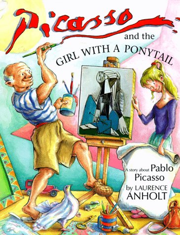 Picasso and the Girl With a Ponytail: A Story About Pablo Picasso