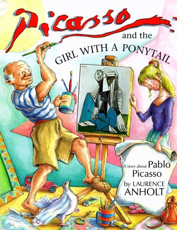 Picasso and the Girl with a Ponytail (Anholt's Artists Books For Children)