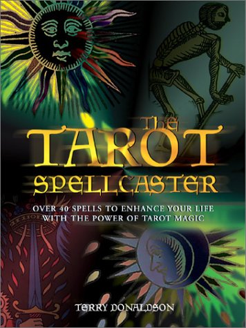 Tarot Spellcaster: Over 40 Spells to Enhance Your Life With the Power of Tarot Magic (Quarto Book)