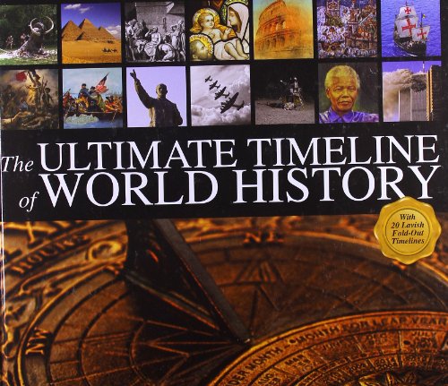The Ultimate Timeline of World History: With 20 Lavish Fold-Out Timelines