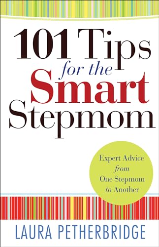 101 Tips for the Smart Stepmom: Expert Advice from One Stepmom to Another