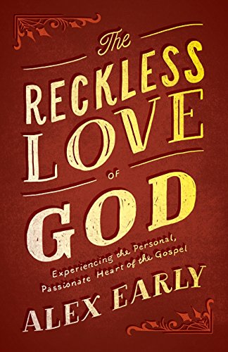 The Reckless Love of God: Experiencing the Personal, Passionate Heart of the Gospel
The Reckless Love of God: Experiencing the Personal, Passionate Heart of the Gospel