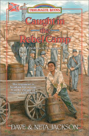 Caught in the Rebel Camp: Frederick Douglass (Trailblazer Books #40)