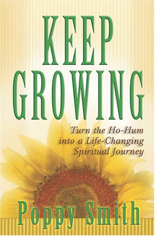 Keep Growing: Turn the Ho-Hum into a Life-Changing Spiritual Journey
