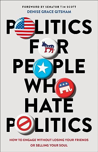 Politics for People Who Hate Politics: How to Engage Without Losing Your Friends or Selling Your Soul
Politics for People Who Hate Politics: How to Engage Without Losing Your Friends or Selling Your Soul