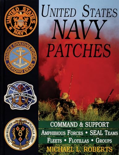 United States Navy Patches Series: Volume IV: Amphibious Forces, Seal Teams, Fleets, Flotillas, G...