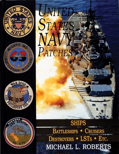 United States Navy Patches Series: Volume V: SHIPS: Battleships/Cruisers/Destroyers/LSTs/Etc. (Schiffer Military/Aviation History)
United States Navy Patches Series: Volume V: SHIPS: Battleships/Cruisers/Destroyers/LSTs/Etc. (Schiffer Military/Aviation History)