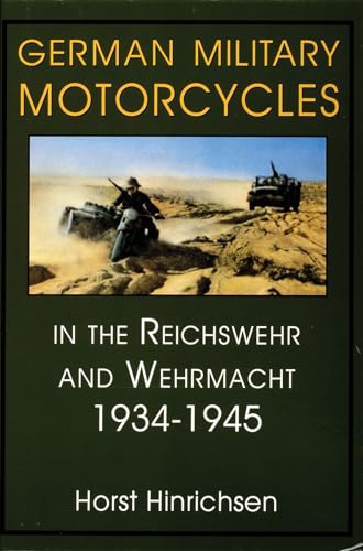 GERMAN MILITARY MOTORCYCLES: In the Reichswehr and Wehrmacht 1934 - 1945