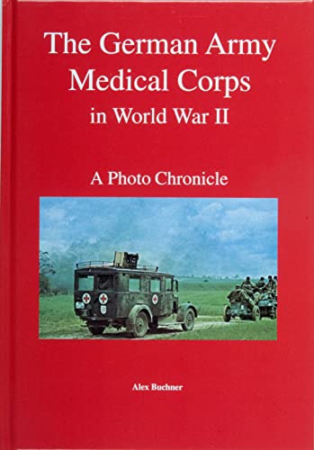 The German Army Medical Corps in World War Ii a Photo Chronicle