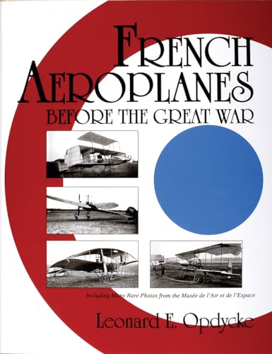 French Aeroplanes Before the Great War: (Schiffer Military History)