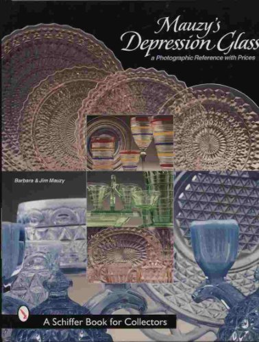 Mauzy's Depression Glass: A Photographic Reference With Prices (Schiffer Book for Collectors)