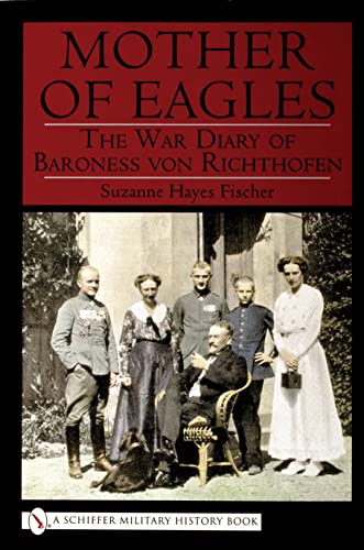 The Mother of Eagles: The War Diary of Baroness Von Richthofen (Schiffer Military History)