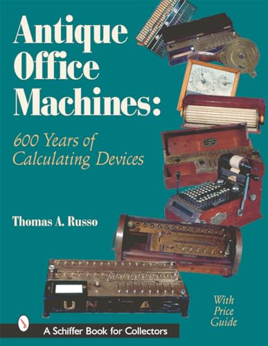 Antique Office Machines: 600 Years of Calculating Devices