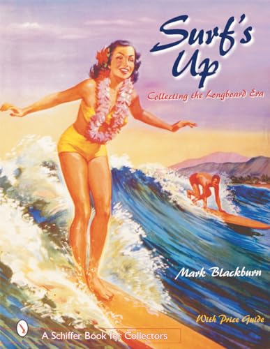 Surf's Up: Collecting The Longboard Era (A Schiffer Book For Collectors)