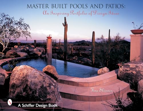 Master Built Pools & Patios: An Inspiring Portfolio of Design Ideas (Schiffer Design Books)
Master Built Pools & Patios: An Inspiring Portfolio of Design Ideas (Schiffer Design Books)