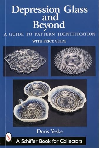 Depression Glass And Beyond: A Guide to Pattern Identification (Schiffer Book for Collectors)
Depression Glass And Beyond: A Guide to Pattern Identification (Schiffer Book for Collectors)