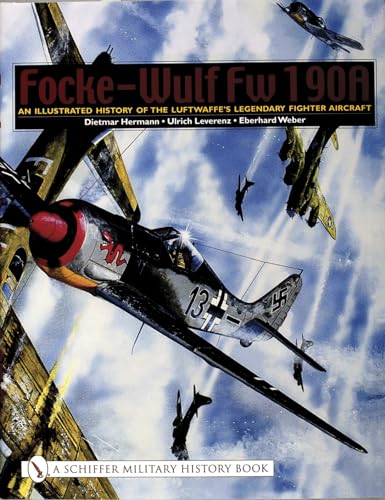 Focke-Wulf Fw 190A: An Illustrated History of the Luftwaffe?s Legendary Fighter Aircraft