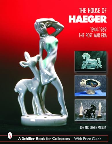 The House of Haeger, 1944-1969: The Post-War Era (Schiffer Book for Collectors)