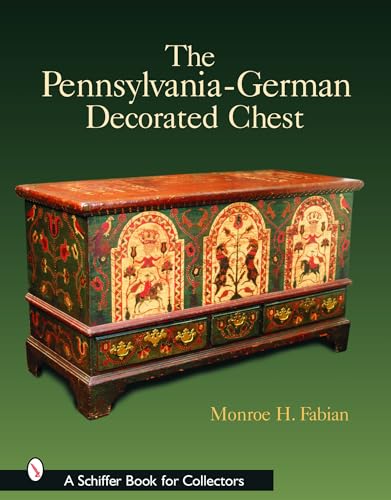 The Pennsylvania-German Decorated Chest [New Edition]