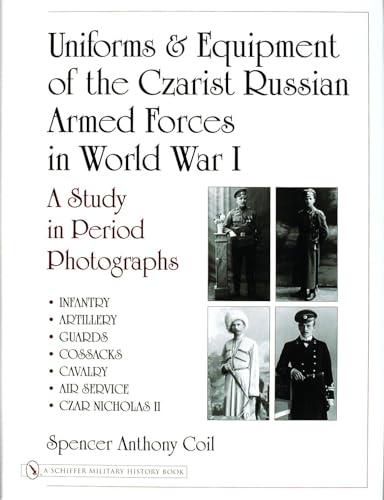 UNIFORMS & EQUIPMENT OF THE CZARIST RUSSIAN ARMED FORCES IN WORLD WAR I Infantry, artillery, guar...