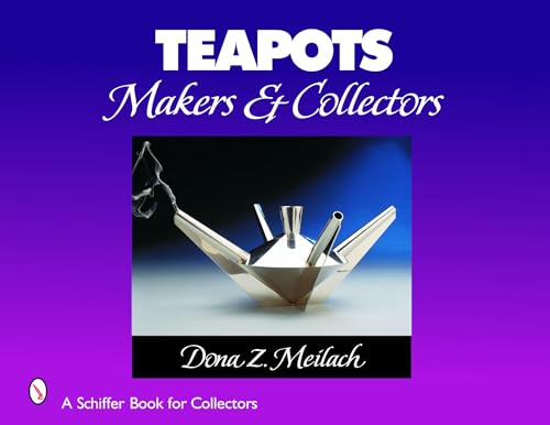 Teapots: Makers & Collectors (Schiffer Book for Collectors (Hardcover))