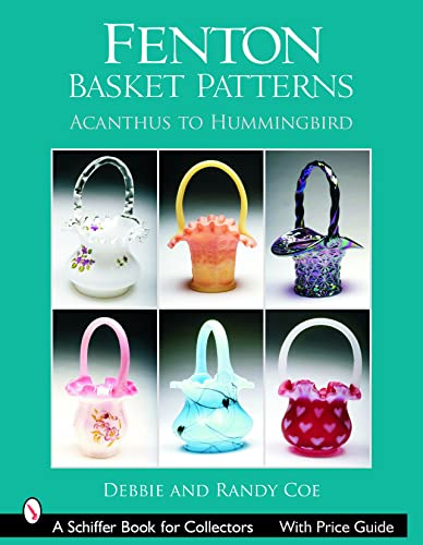 Fenton Basket Patterns: Acanthus to Hummingbird (Schiffer Book for Collectors)
Fenton Basket Patterns: Acanthus to Hummingbird (Schiffer Book for Collectors)