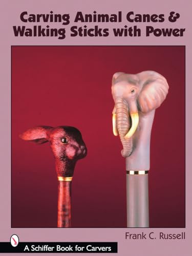 Carving Animal Canes & Walking Sticks (Schiffer Book for Carvers)