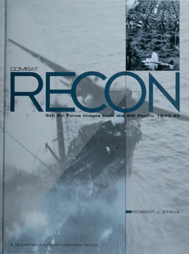 Combat Recon. 5th Air Force Images from the SW Pacific 1943-45