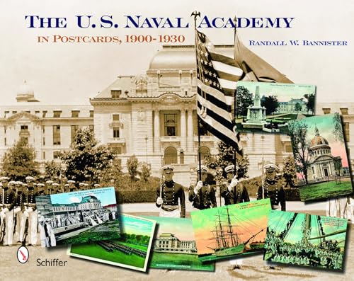 The U. S. Naval Academy: In Postcards, 1900-1930