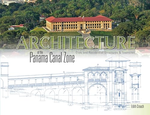 

Architecture of the Panama Canal Zone: Civic and Residential Structures & Townsites