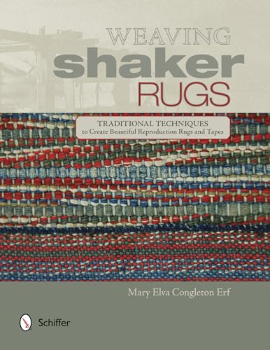 Weaving Shaker Rugs : Traditional Techniques to Create Beautiful Reproduction Rugs and Tapes
Weaving Shaker Rugs : Traditional Techniques to Create Beautiful Reproduction Rugs and Tapes