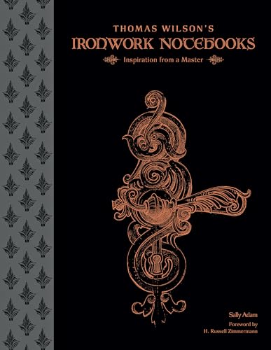 Thomas Wilson's Ironwork Notebooks: Inspiration from a Master