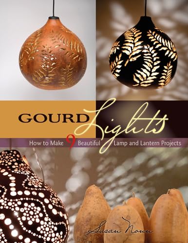 Gourd Lights: How to Make 9 Beautiful Lamp and Lantern Projects