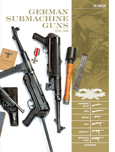 German Submachine Guns 1918-1945 : Bergmann MP18/I, MP34, MP38/40, MP41, MKB42/43/1, MP43/1/44 & STRG44 and Accessories
German Submachine Guns 1918-1945 : Bergmann MP18/I, MP34, MP38/40, MP41, MKB42/43/1, MP43/1/44 & STRG44 and Accessories