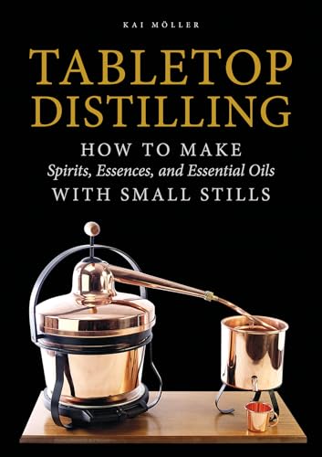 Tabletop Distilling: How to Make Spirits, Essences, and Essential Oils with Small Stills
Tabletop Distilling: How to Make Spirits, Essences, and Essential Oils with Small Stills