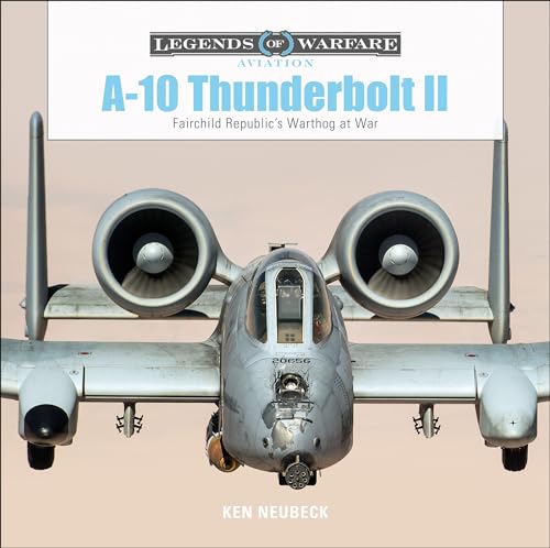 A-10 Thunderbolt II : Fairchild Republics Warthog at War