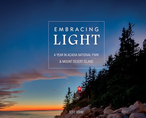 Embracing Light: A Year in Acadia National Park & Mount Desert Island