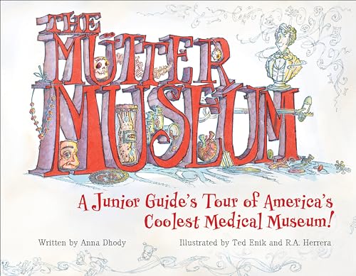 The Mütter Museum: A Junior Guide's Tour of America's Coolest Medical Museum
The Mütter Museum: A Junior Guide's Tour of America's Coolest Medical Museum