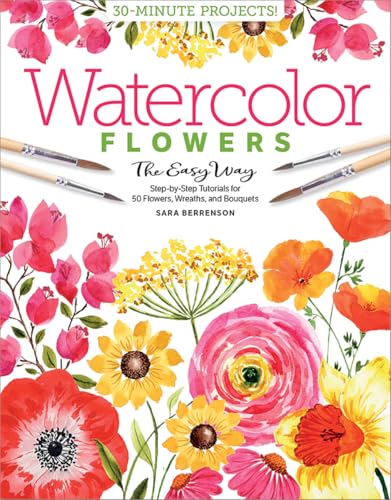 Watercolor the Easy Way Flowers: Step-by-Step Tutorials for 50 Flowers, Wreaths, and Bouquets (Watercolor the Easy Way, 2)
Watercolor the Easy Way Flowers: Step-by-Step Tutorials for 50 Flowers, Wreaths, and Bouquets (Watercolor the Easy Way, 2)