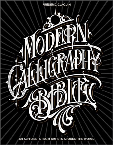 Modern Calligraphy Bible 101 Alphabets from Artists around the World