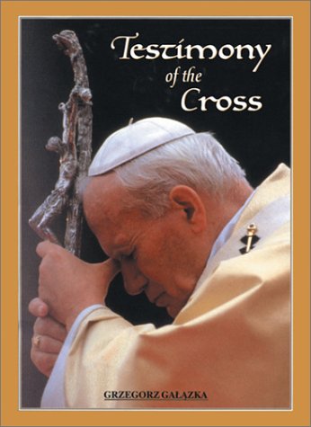 Testimony of the Cross: Meditations and Prayers of His Holiness Pope John Paul II for the Stations of the Cross at the Colosseium Good Friday 2000
Testimony of the Cross: Meditations and Prayers of His Holiness Pope John Paul II for the Stations of the Cross at the Colosseium Good Friday 2000
