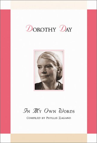 In my own words [by] Dorothy Day ; edited and compiled by Phyllis Zagano