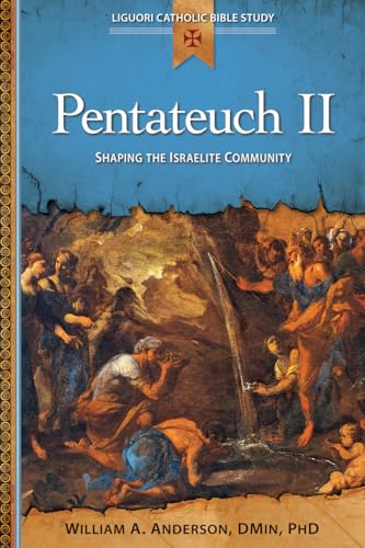 Pentateuch II: Shaping the Israelite Community (Liguori Catholic Bible Study)