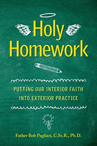 Holy Homework: Putting Our Interior Faith Into Exterior Practice