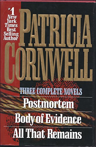 THREE COMPLETE NOVELS; POSTMORTEM; BODY OF EVIDENCE; ALL THAT REMAINS