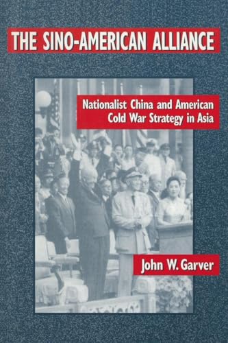 The Sino-American Alliance: Nationalist China and American Cold War Strategy in Asia