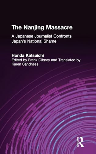 The Nanjing Massacre: A Japanese Journalist Confronts Japan's National Shame (Studies of the Paci...