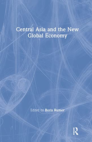 Central Asia and the New Global Economy Critical Problems, Critical Choices